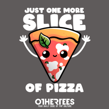 Just one more slice