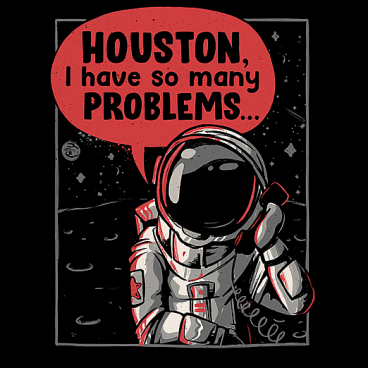 Houston, I Have So Many Problems