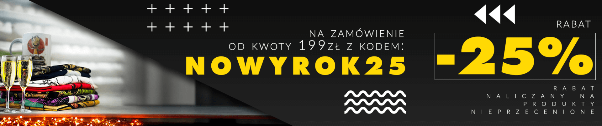 Kod: nowyrok25 25% rabatu na zamówienie od 199zł